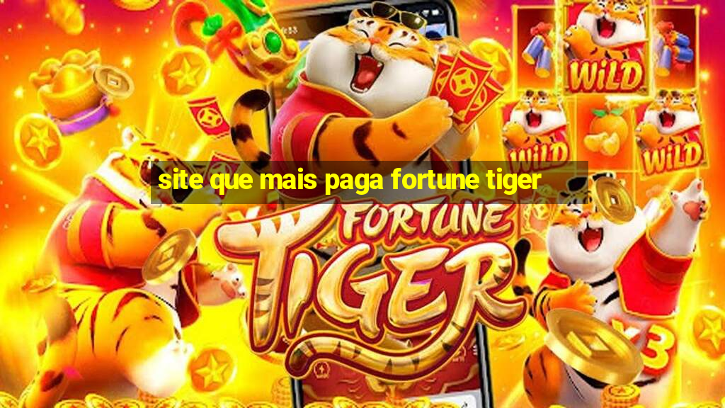 site que mais paga fortune tiger