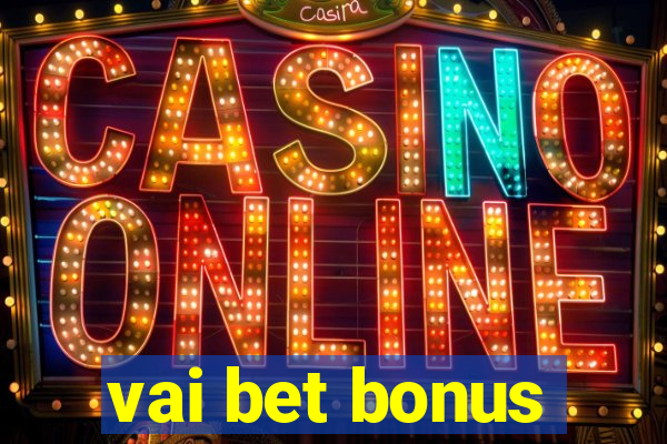 vai bet bonus