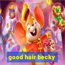 good hair becky