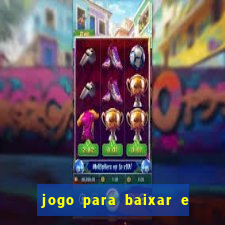 jogo para baixar e ganhar dinheiro