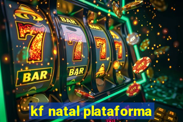 kf natal plataforma