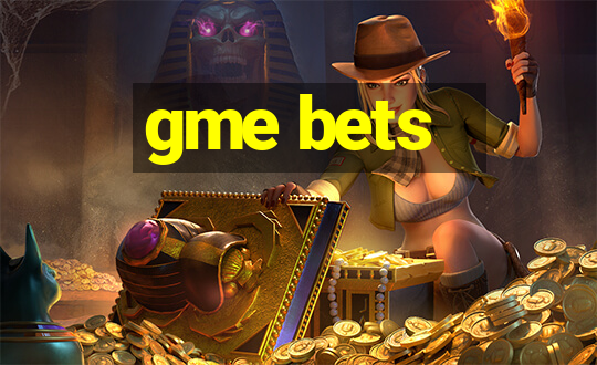 gme bets