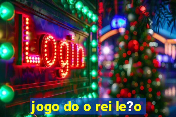 jogo do o rei le?o