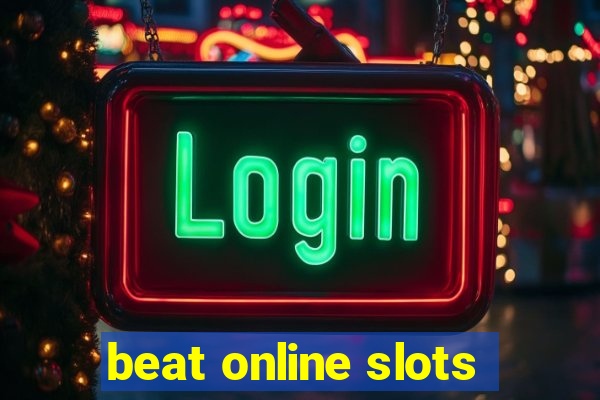 beat online slots