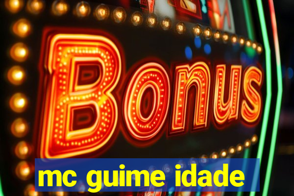 mc guime idade