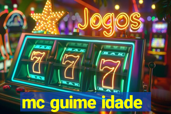 mc guime idade