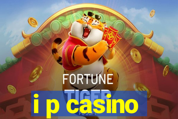 i p casino