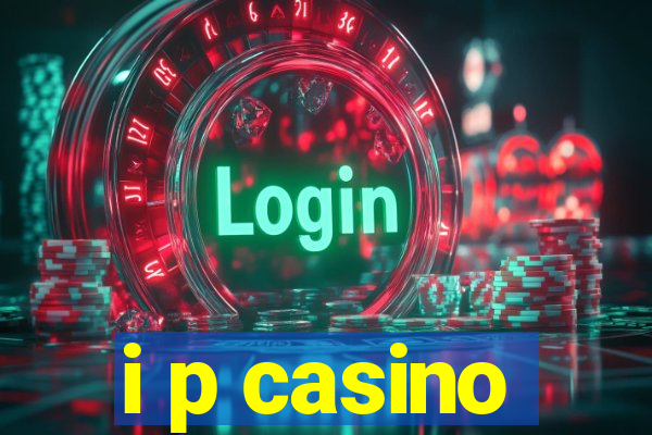 i p casino