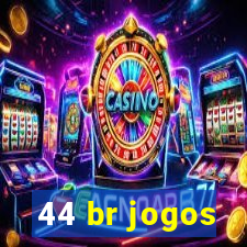 44 br jogos