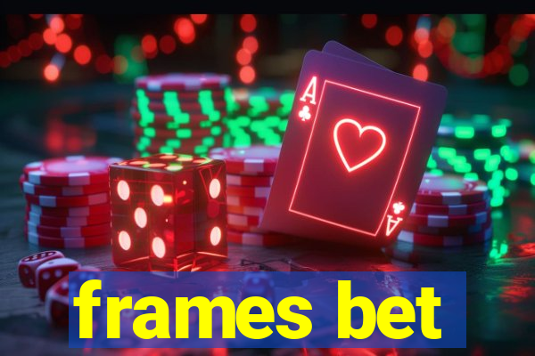 frames bet