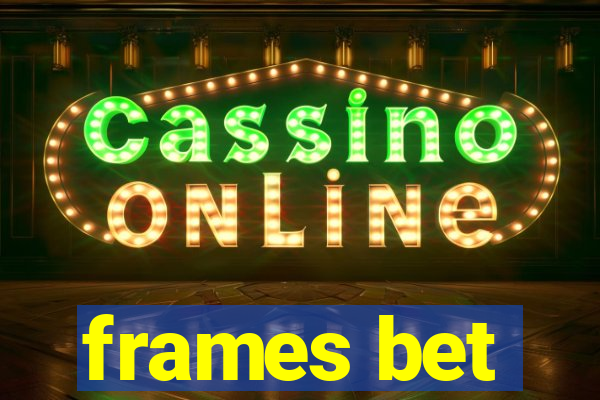 frames bet