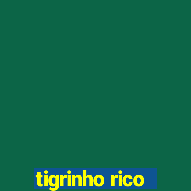 tigrinho rico