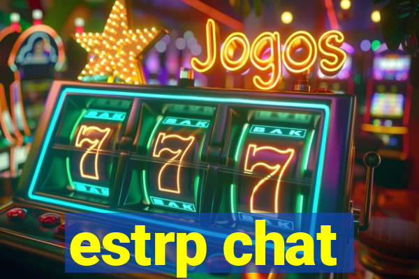 estrp chat