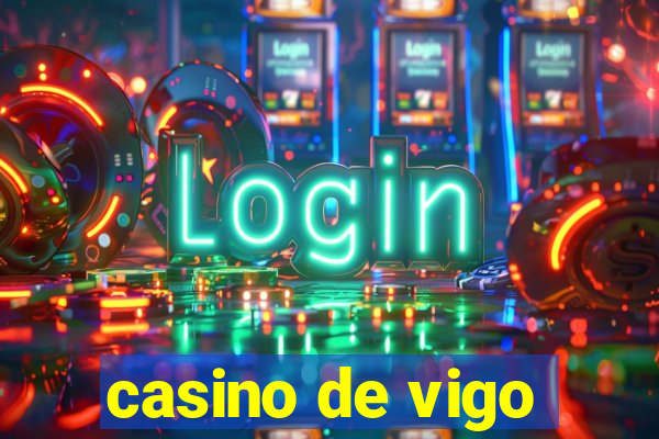 casino de vigo