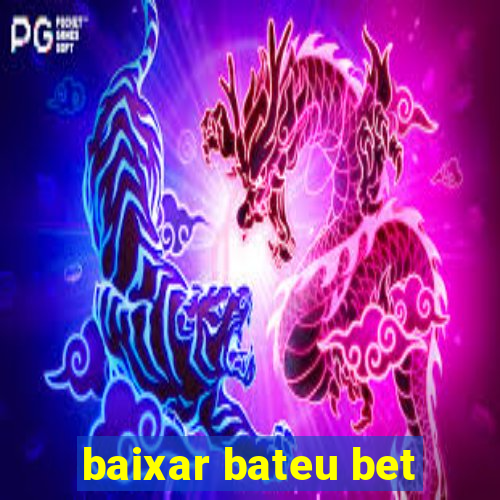 baixar bateu bet