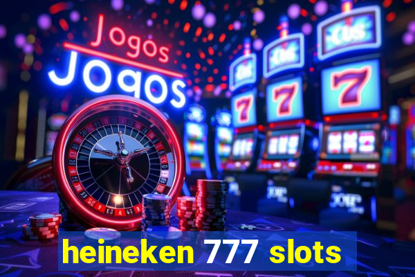 heineken 777 slots