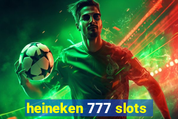 heineken 777 slots