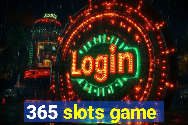 365 slots game