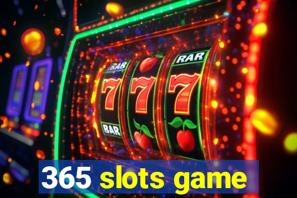 365 slots game