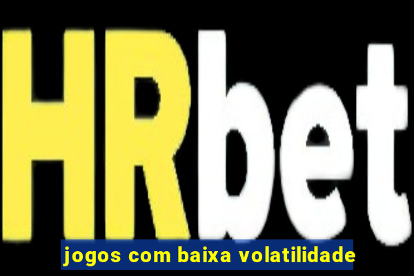 jogos com baixa volatilidade