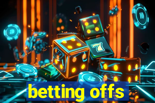 betting offs