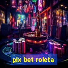 pix bet roleta