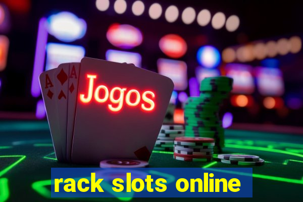 rack slots online