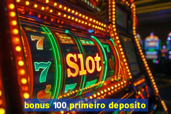 bonus 100 primeiro deposito