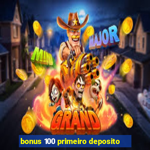 bonus 100 primeiro deposito