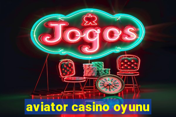 aviator casino oyunu