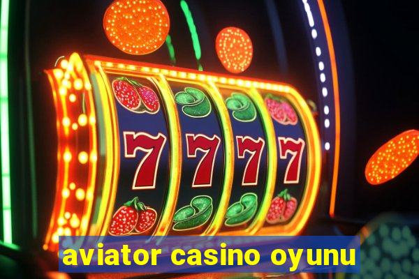 aviator casino oyunu