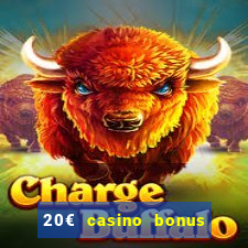 20€ casino bonus ohne einzahlung