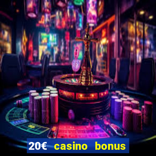 20€ casino bonus ohne einzahlung