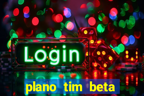 plano tim beta mensal 3.0