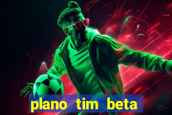 plano tim beta mensal 3.0