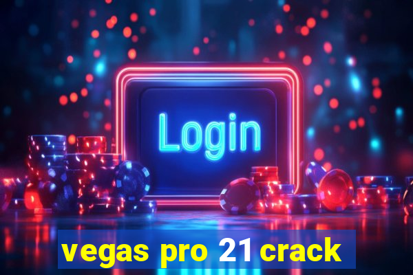 vegas pro 21 crack