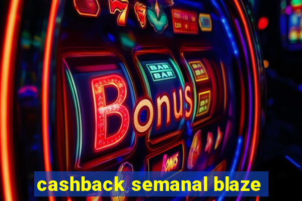 cashback semanal blaze