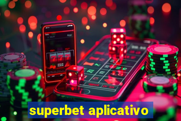 superbet aplicativo