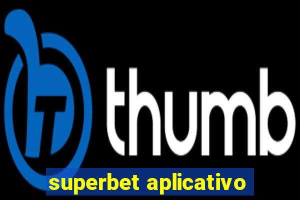 superbet aplicativo