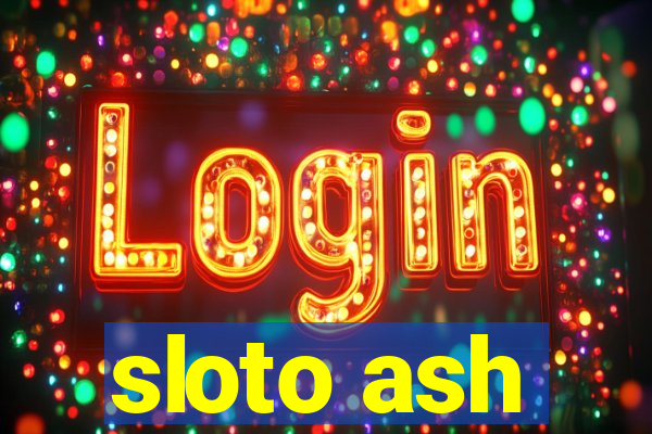 sloto ash