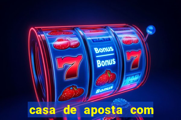 casa de aposta com bonus de deposito