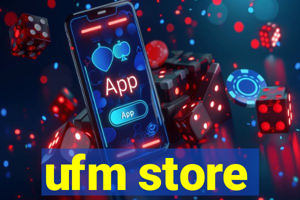 ufm store