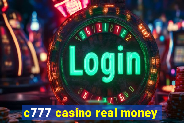 c777 casino real money