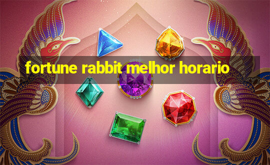 fortune rabbit melhor horario