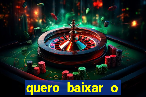 quero baixar o jogo do tigrinho