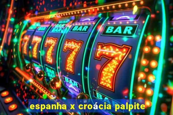 espanha x croácia palpite