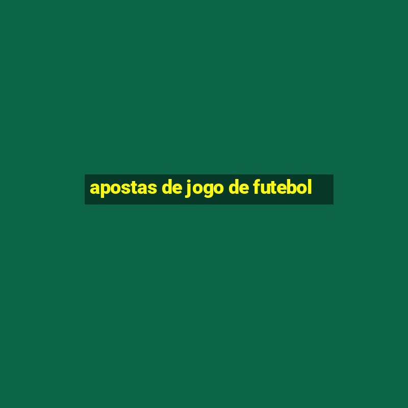 apostas de jogo de futebol