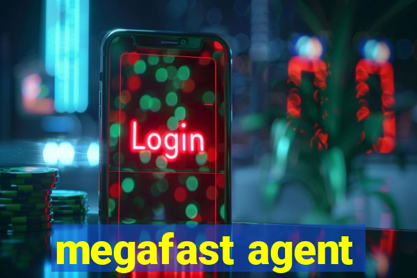 megafast agent