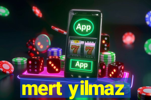 mert yilmaz