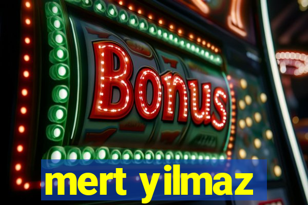 mert yilmaz